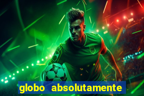 globo absolutamente tudo noticias